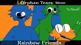 Rainbow Friends Roblox//Orphan Tears//meme//flipaclip