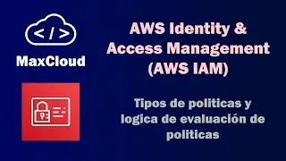 AWS IAM - Tipos de políticas y logica de evaluacion de políticas