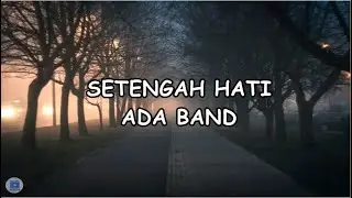 Setengah Hati - ADA BAND (lirik)