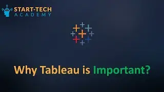 Why Tableau is Important | Data Visualization in Tableau | Course Introduction | Start-Tech Academy