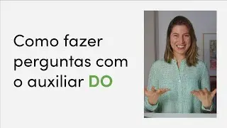 Como fazer perguntas com o auxiliar "do"