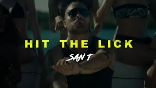 SAN T - HIT THE LICK [Official Music Video]