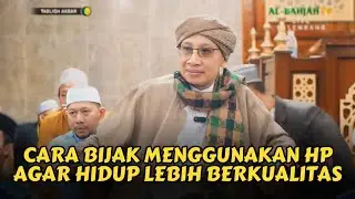 Gunakan HP dengan Cara ini agar Hidup lebih Berkualitas | Buya Yahya