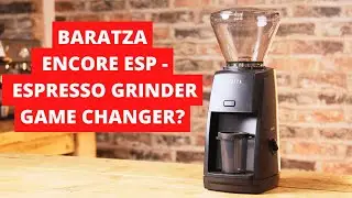 Baratza Encore ESP - Espresso Game changer?