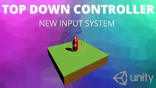 TOP DOWN CONTROLLER with Unity's New Input System