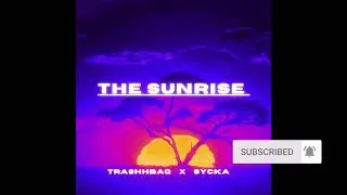 TRASHHBAG x SYCKA  - THE SUNRISE (THE RISING SUN INSTRUMENTAL)