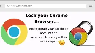 Lock your Chrome browser.! and secure your browser history...