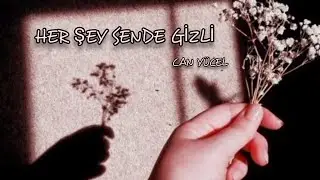 Her Şey Sende Gizli | Can Yücel