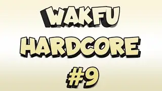 WAKFU MODE HARDCORE ! BEST OF #9