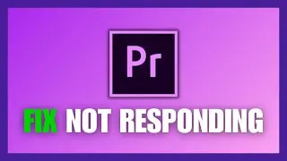 How To Fix Adobe Premiere Pro Not Responding/Crashing/Freezing