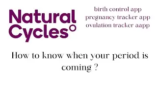 HOW TO KNOW WHEN YOUR PERIOD IS COMING| NATURAL CYCLES