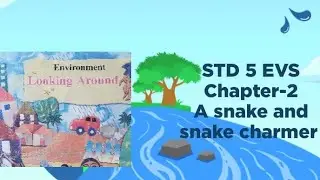 STD 5 looking around us chapter 2 A snake and snake charmer EVS