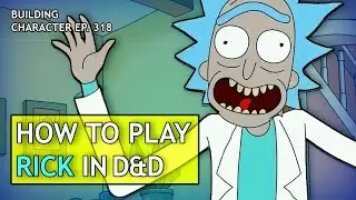 How to Play Rick Sanchez in Dungeons & Dragons (Rick and Morty Build for D&D 5e)