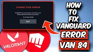 HOW TO FIX VALORANT ERROR CODE VAN 84 | FIX VALORANT CONNECTION ERROR (2025)