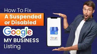 How To Fix A Suspended Or Disabled Google My Business Listing?