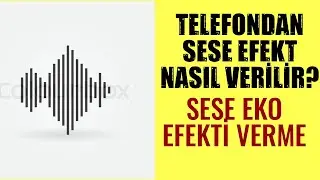 ANDROİD TELEFONLARDA SESE EKO EFEKTİ NASIL VERİLİR? (Telefondan Sese Efekt Verme)