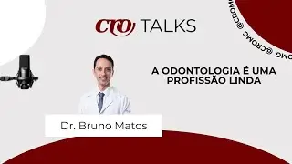 A Odontologia é uma Profissão Linda - Dr. Bruno Matos (CRO Talks 2024)
