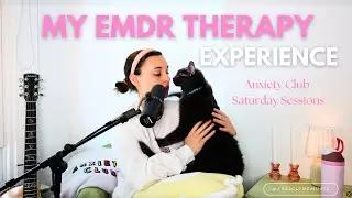 MY EXPERIENCE WITH EMDR THERAPY Anxiety Club Saturday Sessions Episode 6