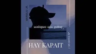 HAY KAPAIT- Barsilio Jr/ 7 seasons EP