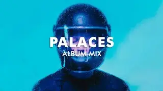 Flume - Palaces (Full Album Mix)