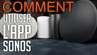 Comment utiliser l'app Sonos