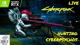 HUNTING CYBERPHYCHO - CYBERPUNK 2077- LIVE GAEMPLAY - 1080P HD 60FPS