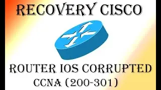 Recovery Cisco Router IOS Corrupted | (CCNA 200-301) Recover Cisco router Corrupt IOS