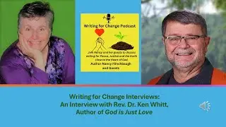 Writing for Change Interview with Ken Whitt, Author of God is Just Love