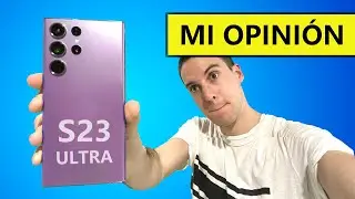 GALAXY S23 ULTRA... LO HE PROBADO, Y PIENSO ESTO