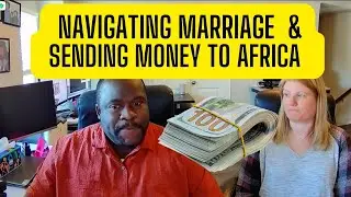 Navigating marriage and Sending Money to Africa