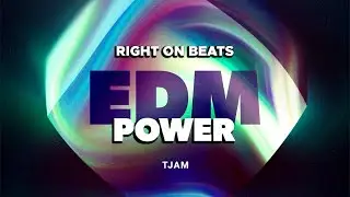 EDM Power | Groovepad | TJAM x Right On Beats