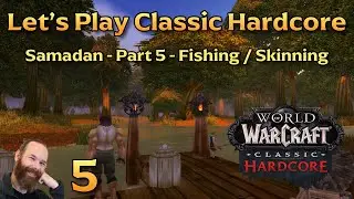Fishing & Skinning | Ep 5 - Let's Play WoW Classic Hardcore | Samadan