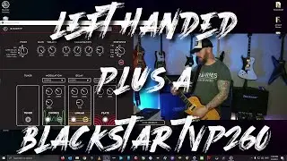 EVER WONDER WHAT A LEFT HANDED GUITAR PLAYER WITH A BLACKSTAR TVP260 AMP SOUNDS LIKE???
