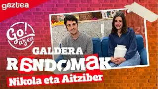 GALDERA RANDOMAK: Go!Azen-eko Nikola eta Aitziber-ekin | gaztea