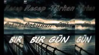 Recep Türkan & Batuhan Güler ''Bir Gün''