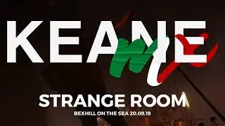 Keane - Strange Room Cause And Effect Bexhill 20 09 19
