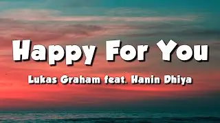 Lukas Graham feat. Hanin Dhiya - Happy For You (Lyrics)