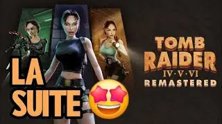 TOMB RAIDER LE RETOUR !!! Episode IV V VI