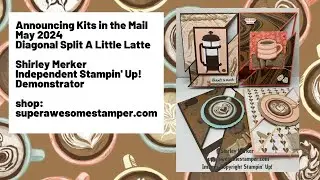 Announcing A Little Latte Kits in the Mail May 2024
