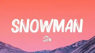 Sia - Snowman (Lyrics)