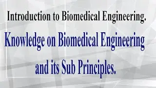 Biomedical |Biomedical Engineering | Introduction for  Biomedical Engineering| Biomedical Tutorials|