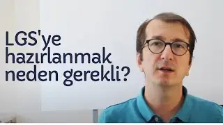 LGS'ye hazırlanmak neden gerekli?