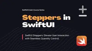 SwiftUI Steppers: Easy App Interactions Made Simple!