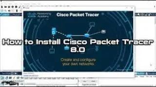Download and Install the Cisco Packet Tracer