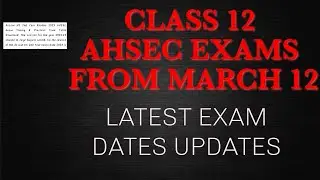 Assam Class 12 Final Exam Dates 2023 | Latest news | UPDATES on ahsec exam dates with proof 