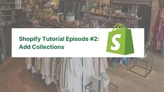 How to Add Collections on Shopify Store - Shopify Tutorial #2