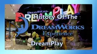 History of the DreamWorks Experience - Part IV - DreamPlay
