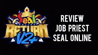 [Guide] Review Priest Seal Online | Gameplay Priest PVE (Very Low Build) | Seal Return v2