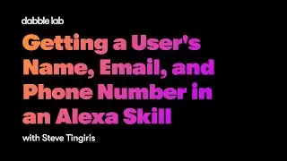 Getting a User's Name, Email, and Phone Number in an Alexa Skill - Dabble Lab 