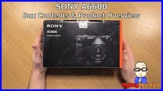Sony A6600 (ILCE-6600) | Unboxing & Product Overview | MyKeyReviews